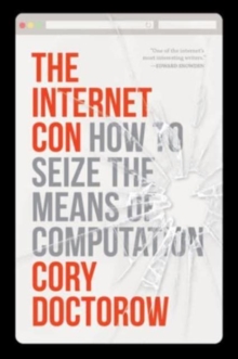 [9781804292143] The Internet Con : How to Seize The Means of Computation