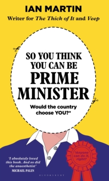 [9781526683182] So You Think You Can Be Prime Minister