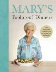 [9781785949227] Mary’s Foolproof Dinners : 120 effortless recipes from my brand-new BBC series