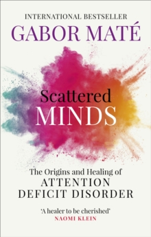 [9781785042218] Scattered Minds : The Origins and Healing of Attention Deficit Disorder