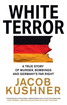 [9780008502805] White Terror : A True Story of Murder, Bombings and Germany’s Far Right