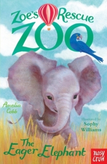 [9780857633750] Zoe's Rescue Zoo : The Eager Elephant