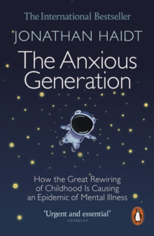 [9781802063271] The Anxious Generation : How the Great Rewiring of Childhood Is Causing an Epidemic of Mental Illness