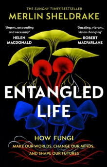 [9781784708276] Entangled Life : How Fungi Make Our Worlds, Change Our Minds and Shape Our Futures