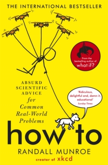 [9781473680340] How To : Absurd Scientific Advice for Common Real-World Problems