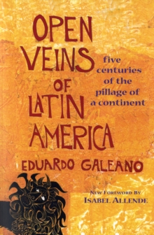 [9780853459910] Open Veins of Latin America : Five Centuries of the Pillage of a Continent